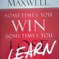 Sometimes You Win - Sometimes You Learn: Life's Greatest Lessons Are Gained from Our Losses