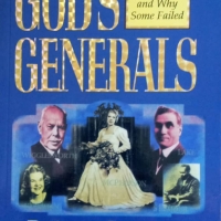 God's Generals Why They Succeeded and Why Some Fail (Volume 1)