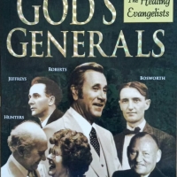 God's Generals: The Healing Evangelists 